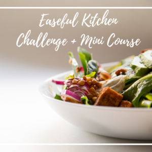 Easeful Kitchen Challenge + Mini Course